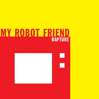 My Robot Friend - Rapture